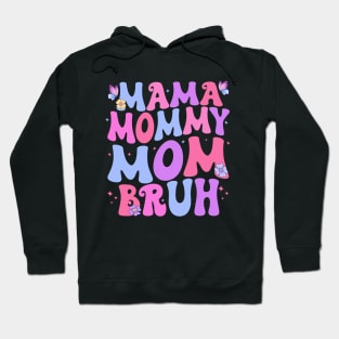 Mama Mommy Mom Bruh Hoodie